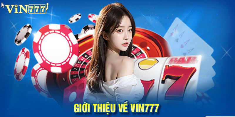 Casino Vin777 nơi hội tụ nhiều trò chơi hấp dẫn với tỷ lệ đổi thưởng minh bạch