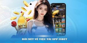 Hướng dẫn cách tải app I9BET nhanh và dễ dàng nhất 2024