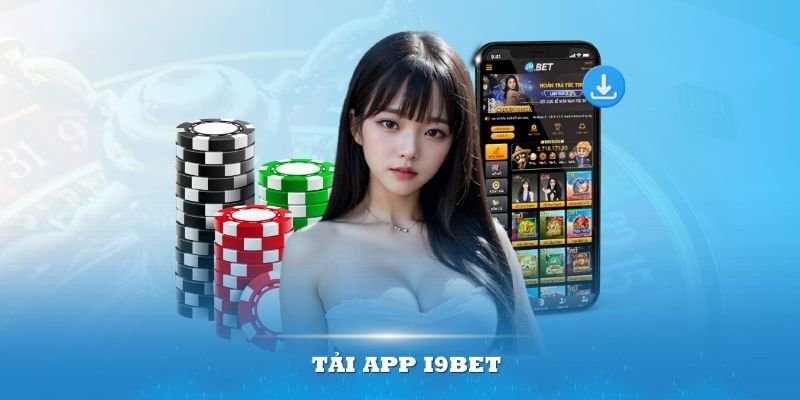 Đôi nét về việc tải app I9BET