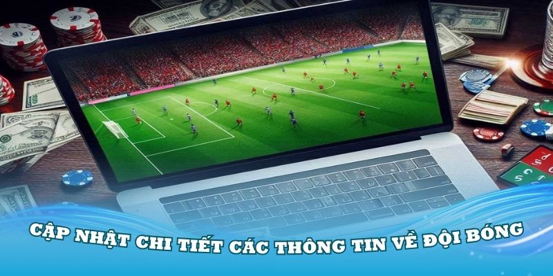 Chúng tôi cập nhật chi tiết các thông tin về đội bóng