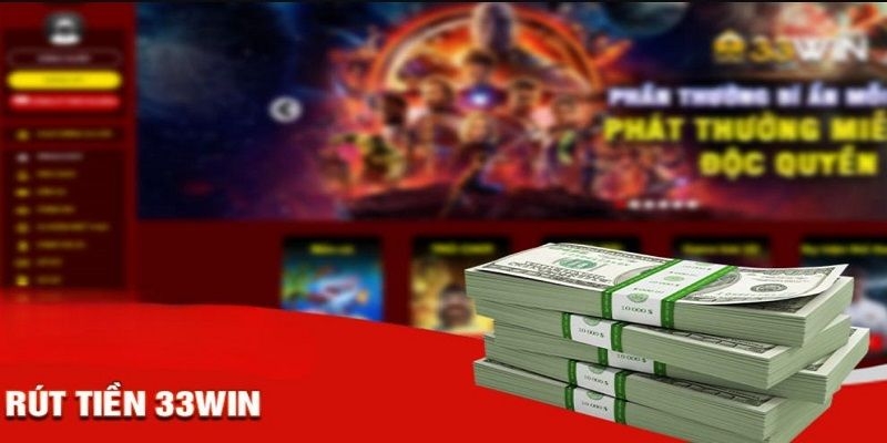 Chi tiết 3 bước rút tiền 33win siêu đơn giản, chính xác 100%