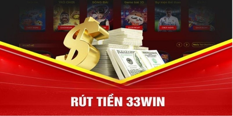 Điều kiện rút tiền 33win cơ bản và quan trọng