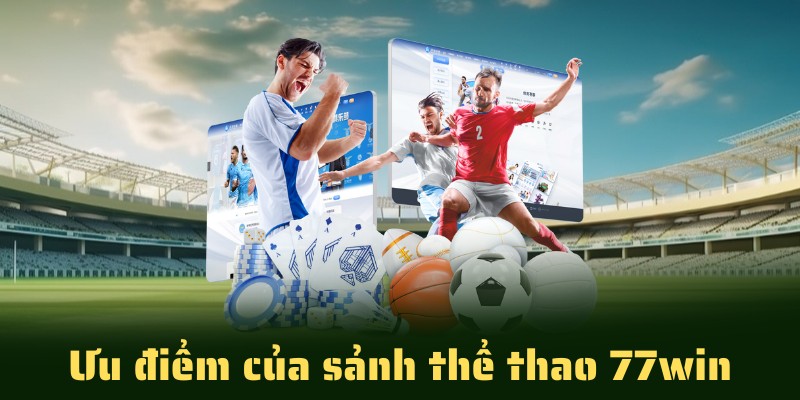 Điểm mạnh của sân chơi 77win