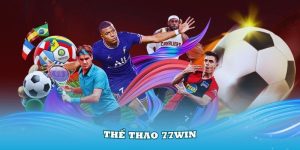 Thể thao 77Win – Điểm đến lý tưởng và hấp dẫn với các trận đấu kịch tính