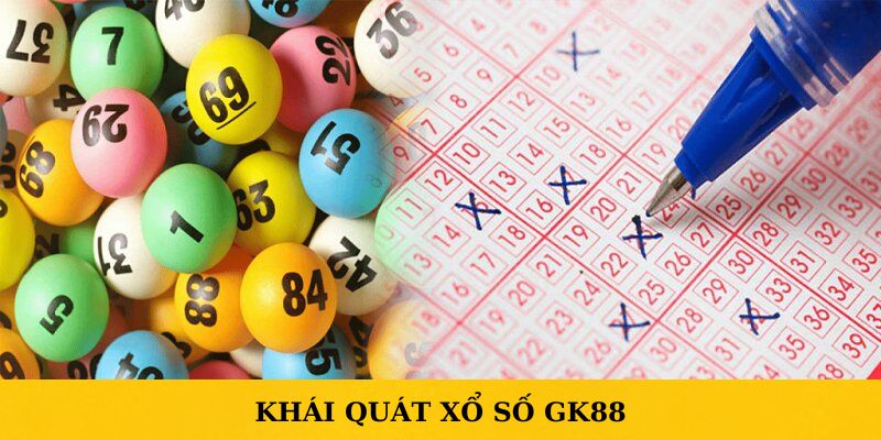 Khái quát sơ qua về xổ số GK88